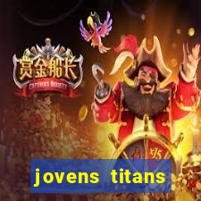 jovens titans cavando fortunas